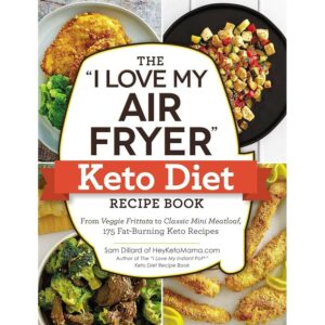 O livro de receitas da dieta Keto da fritadeira de ar I Love My Air